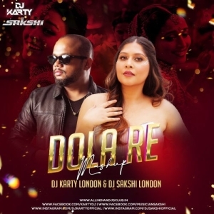 Dola Re (Mashup) DJ Karty London X DJ Sakshi London
