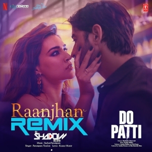 Raanjhan Remix (Remix By Dj Shadow Dubai)