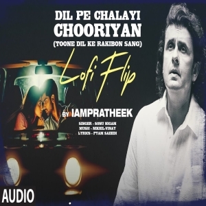 Dil Pe Chalayi Chooriyan (Lofi)