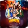Dil Pe Chalai Churiyan (Trending Version)