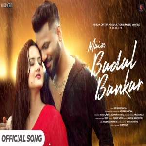 Main Badal Bankar (Barsaat)