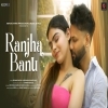 Ranjha Banu Main Tera