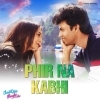 Phir Na Kabhi