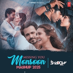 Missing You Monsoon Mashup 2025