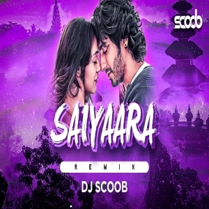 Saiyaara (Remix) DJ Scoob