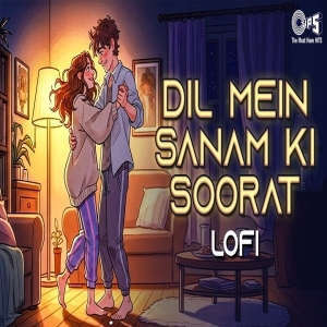 Dil Main Sanam Ki Soorat Lofi Mix