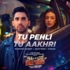 Tu Pehli Tu Aakhri